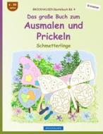 Brockhausen Bastelbuch Bd. 4 - Das Große Buch Zum Ausmalen Und Prickeln: Schmetterlinge di Dortje Golldack edito da Createspace Independent Publishing Platform
