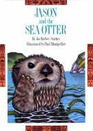 Jason & the Sea Otter di Joe Barber-Starkey edito da Harbour Publishing