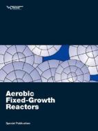 Aerobic Fixed-Growth Reactors edito da WATER ENVIRONMENT FEDERATION