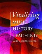 Vitalizing Music History Teaching edito da Pendragon Press