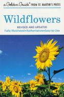 Wildflowers: A Fully Illustrated, Authoritative and Easy-To-Use Guide di Alexander C. Martin, Herbert S. Zim edito da GOLDEN BOOKS PUB CO INC