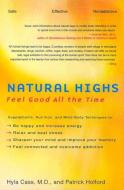 Natural Highs: Supplements, Nutrition, and Mind-Body Techniques to Help You Feel Good All the Time di Hyla Cass, Patrick Holford edito da AVERY PUB GROUP