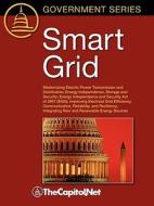 Smart Grid: Modernizing Electric Power Transmission and Distribution; Energy Independence, Storage and Security; Energy  di Stan Mark Kaplan, Fred Sissine edito da THECAPITOL.NET
