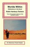 Worlds Within - Reflections In The Sand di Robin Hanbury-Tenison edito da Long Riders\' Guild Press