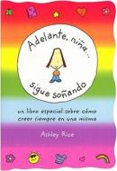 Adelante, Nina... Sigue Sonando (Spanish "You Go, Girl... Keep Dreaming") di Ashley Rice edito da Blue Mountain Arts