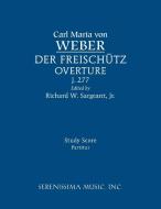 Der Freischutz Overture, J.277 di Carl Maria Von Weber edito da Serenissima Music, Inc.