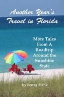 Another Year's Travel in Florida: More Tales From A Roadtrip Around the Sunshine State di Lenny Flank edito da RED & BLACK PUBL