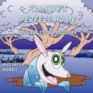 Frankie's Perfect Home di Beverly Stowe Mcclure edito da Guardian Angel Publishing, Inc