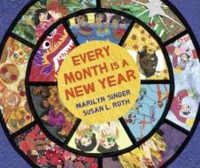 Every Month Is a New Year: Celebrations Around the World di Marilyn Singer edito da LEE & LOW BOOKS INC