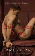 The Sun Goes Down di James (James Lear) Lear edito da Cleis Press