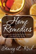 Home Remedies di Stacey L. Reid edito da Speedy Publishing LLC