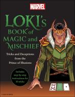 Loki's Book of Magic and Mischief: Tricks and Deceptions from the Prince of Illusions di Marvel Comics edito da SMART POP