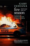 Fire Season: Selected Essays 1984-2021 di Gary Indiana edito da SEVEN STORIES