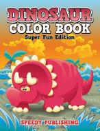 Dinosaur Color Book di Speedy Publishing Llc edito da Speedy Publishing Books