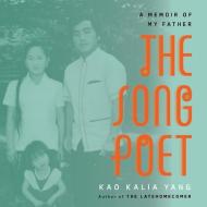 The Song Poet: A Memoir of My Father di Kao Kalia Yang edito da HighBridge Audio