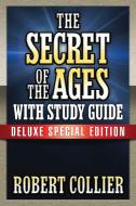 The Secret of the Ages with Study Guide: Deluxe Special Edition di Robert Collier edito da G&D MEDIA