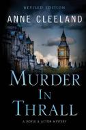 Murder in Thrall: A Doyle & Acton mystery Revised edition di Anne Cleeland edito da R R BOWKER LLC