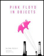 Pink Floyd in Objects di Glenn Povey edito da Welbeck Publishing Group