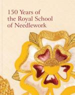 150 Years Of The Royal School Of Needlework di Susan Kay-Williams edito da ACC Art Books