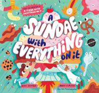 A Sundae with Everything on It di Kyle Scheele edito da CHRONICLE BOOKS