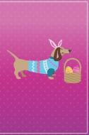 Happy Easter Weiner Journal: Easter Kids Bunny Rabbit Ears Doxie Daschund Lover Lined Notebook di Arimasor edito da INDEPENDENTLY PUBLISHED