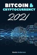 Bitcoin and Cryptocurrency 2021 - 2 Books in 1 di Kevin Anderson edito da Bitcoin and Cryptocurrency Education