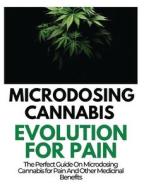 Microdosing Cannabis Evolution for Pain di Rayne Norris edito da Rayne Norris