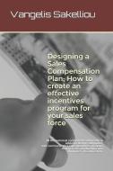 Designing a Sales Compensation Plan; How to create an effective incentives program for your sales force di Vangelis Sakelliou edito da I LOVE MEL