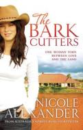 The Bark Cutters di Nicole Alexander edito da RANDOM HOUSE AUSTRALIA