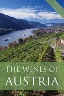 The Wines Of Austria di Stephen Brook edito da ACADEMIE DU VIN LIBRARY LIMITED