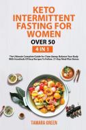 KETO INTERMITTENT FASTING FOR WOMEN OVER 50 di GREEN TAMARA GREEN edito da M@D