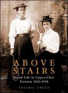 Above Stairs di Valerie Green edito da Heritage Group Distribution