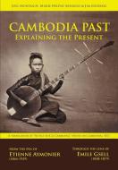 Cambodia Past: Explaining the Present di Etienne F. Aymonier edito da DATASIA INC