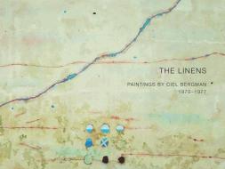 The Linens: Paintings by Ciel Bergman, 1970-1977 di Stuart Ashman, Peter Frank edito da FRESCO FINE ARTS