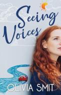 Seeing Voices di Smit Olivia Smit edito da Whitefire Publishing