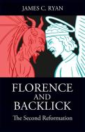 Florence and Backlick: The Second Reformation di James C. Ryan edito da Outskirts Press