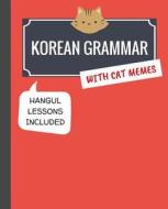 Korean Grammar with Cat Memes: Korean Language Book for Beginners di Min Kim edito da Createspace Independent Publishing Platform