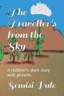 The Traveller's from the Sky: A children's short story with pictures di Semisi Pule edito da LIGHTNING SOURCE INC
