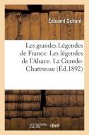 Les Grandes Legendes De France. Les Legendes De L'Alsace. La Grande-Chartreuse di SCHURE-E edito da Hachette Livre - BNF