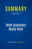 Summary: What Customers Really Want di Businessnews Publishing edito da Business Book Summaries