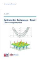 Optimization Techniques - Tome I: Continuous Optimization di Max Cerf edito da EDP SCIENCES
