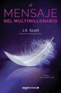 El Mensaje Del Multimillonario di J. S. Scott edito da Amazon Publishing