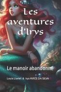 Les aventures d'Irys di Irys Avice Da Silva, Louis Lionel Da Silva edito da Storyfire Ltd