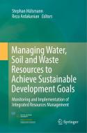 Managing Water, Soil And Waste Resources To Achieve Sustainable Development Goals edito da Springer Nature Switzerland Ag