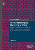 International Digital Marketing in China di Lala Hu edito da Springer International Publishing