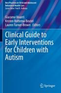 Clinical Guide to Early Interventions for Children with Autism edito da Springer International Publishing