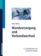 Wundversorgung und Verbandwechsel di Ingo Blank edito da Kohlhammer W.