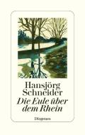 Die Eule über dem Rhein di Hansjörg Schneider edito da Diogenes Verlag AG