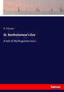 St. Bartholomew's Eve di H. J Draper edito da hansebooks