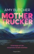 Mothertrucker - Unterwegs auf der einsamsten Straße Amerikas di Amy Butcher edito da HarperCollins
